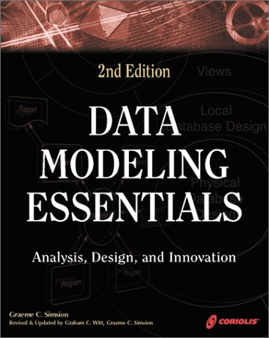 Imagen de archivo de Data Modeling Essentials : A Comprehensive Guide to Data Analysis, Design, and Innovation a la venta por Better World Books