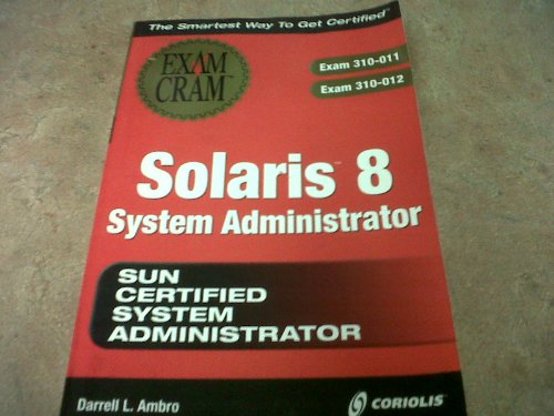 Beispielbild fr Solaris 8 System Administrator Exam Cram (Exam: 310-011, 310-012) zum Verkauf von Wonder Book