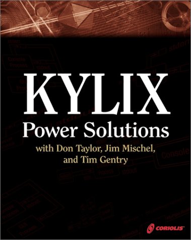 Kylix Power Solutions with Don Taylor, Jim Mischel, & Tim Gentry (9781576109601) by Taylor, Don; Mischel, Jim; Gentry, Tim