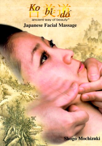 9781576150535: Ko Bi Do Ancient Way of Beauty: Japanese Facial Massage