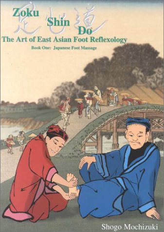 Beispielbild fr Zoku Shin Do: The Art of East Asian Foot Reflexology : Japanese Foot Massage zum Verkauf von GoldBooks