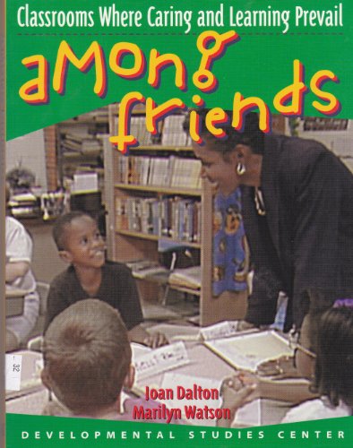 Among Friends: Classrooms Where Caring & Learning Prevail (9781576211427) by Dalton, Joan; Watson, Marilyn