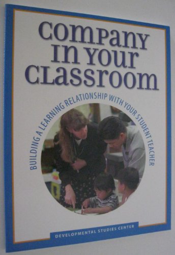 Imagen de archivo de Company in Your Classroom : Building a Learning Relationship with Your Student Teacher a la venta por Better World Books