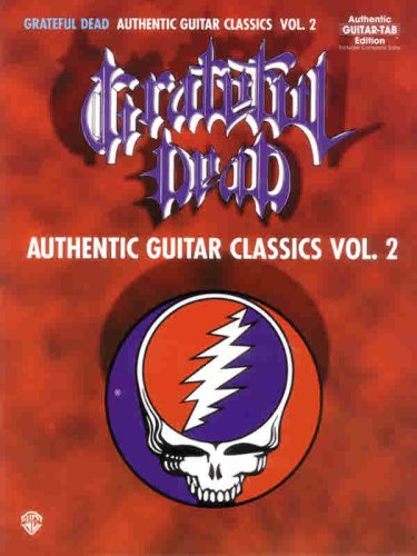 Beispielbild fr Grateful Dead -- Authentic Guitar Classics, Vol 2: Authentic Guitar TAB zum Verkauf von Goodwill Books