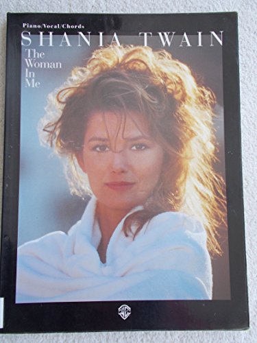 Stock image for Shania Twain -- The Woman in Me: Piano/Vocal/Chords for sale by ThriftBooks-Atlanta