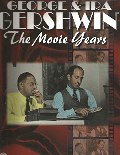 George Gershwin and Ira Gershwin -- The Movie Years: Piano/Vocal/Chords (9781576233320) by [???]