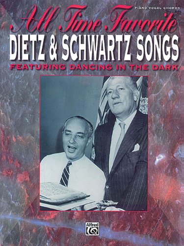 Imagen de archivo de All Time Favorite Dietz and Schwartz Songs : Featuring Dancing in the Dark (Piano/Vocal/Chords) a la venta por Better World Books: West