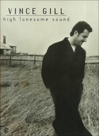 9781576235300: Vince Gill -- High Lonesome Sound: Piano/Vocal/Chords