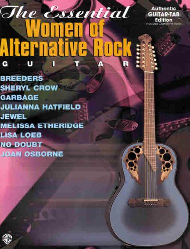 The Essential Women of Alternative Rock Guitar: Authentic Guitar TAB (Breeders, Sheryl Crow, Garb...