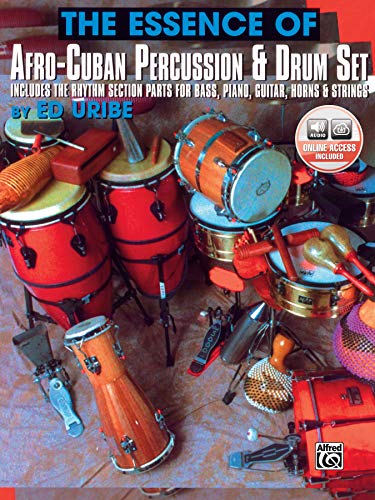 9781576236192: The Essence of Afro-Cuban Percussion and Drum Set: Includes the Rhythm Section Parts for Bass, Piano, Guitar Horns & Strings [Lingua inglese]: ... Guitar, Horns & Strings, Book & Online Audio