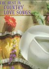 The Best in Country Love Songs: Piano/Vocal/Chords (9781576238851) by [???]
