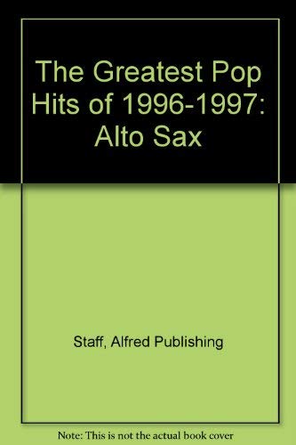 The Greatest Pop Hits of 1996-1997: Alto Sax (9781576238981) by [???]