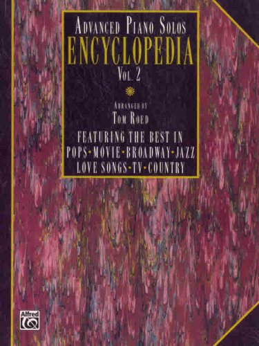 Stock image for Advanced Piano Solos Encyclopedia, Vol 2: Featuring the Best in Pops * Movie * Broadway * Jazz * Love Songs * TV * Country (Advanced Piano Solo Encyclopedia) for sale by HPB Inc.