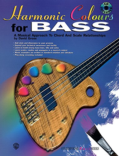 Harmonic Colours for Bass: A Musical Approach to Chord and Scale Relationships, Book & CD (The Contemporary Bass Series) (9781576239353) by Gross, David