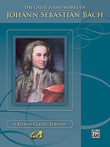 Imagen de archivo de The Great Piano Works of Johann Sebastian Bach (Belwin Classic Edition: The Great Piano Works Series) a la venta por Blindpig Books