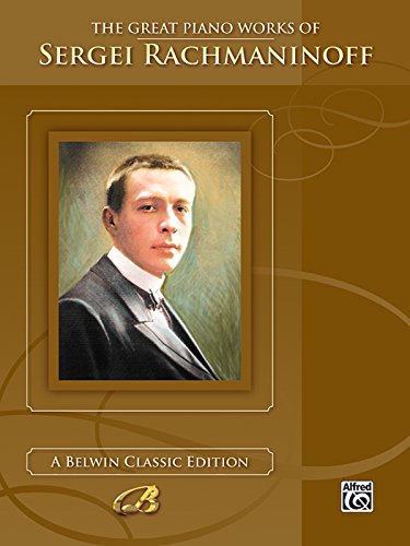 Stock image for The Great Piano Works of Sergei Rachmaninoff (Belwin Classic Edition: The Great Piano Works Series) for sale by Ergodebooks