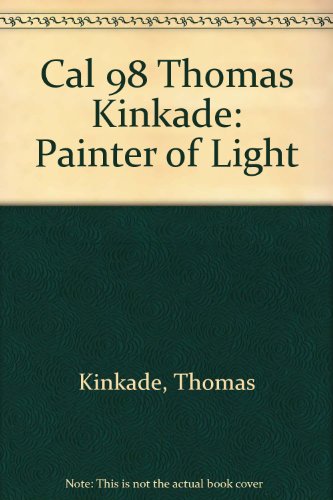 Cal 98 Thomas Kinkade: Painter of Light (9781576241264) by Kinkade, Thomas