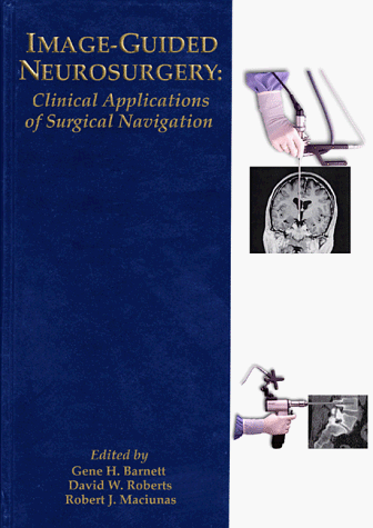 9781576260838: Image-Guided Neurosurgery: Clinical Applications of Surgical Navigation
