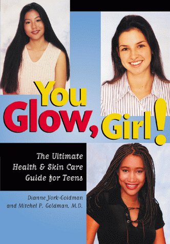 Stock image for You Glow Girl! The Ultimate Health & Skin Care Guide for Teens for sale by Irish Booksellers