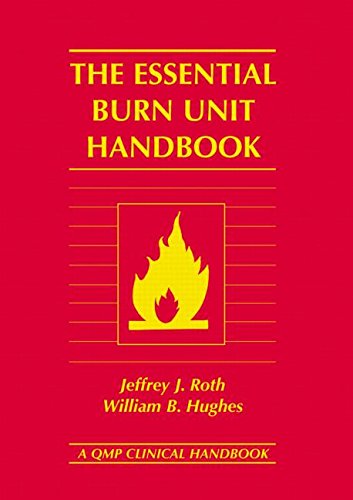 The Essential Burn Unit Handbook (9781576261767) by Roth, Jeffrey J.; Hughes, William