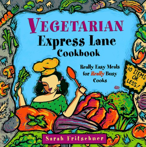 Stock image for Vegetarian Express Lane Cookbook: Really Easy Meals for Really Busy Cooks for sale by Wonder Book