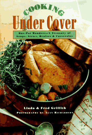 Stock image for Cooking Under Cover: One-Pot Wonders- A Treasury of Soups, Stews, Braises and Casseroles for sale by Orion Tech