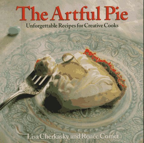 Stock image for The Artful Pie: Unforgettable Recipes for Creative Cooks for sale by Orion Tech