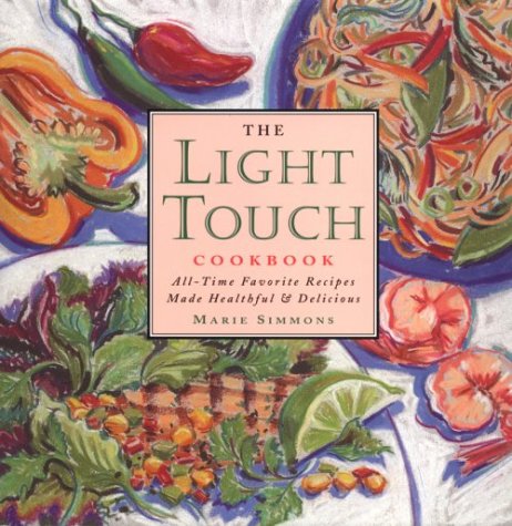 Stock image for The Light Touch Cookbook: All-Time Favorite Recipes Made Healthful & Delicious for sale by Wonder Book