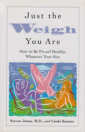 Beispielbild fr Just the Weigh You Are: How to Be Fit and Healthy, Whatever Your Size zum Verkauf von Robinson Street Books, IOBA