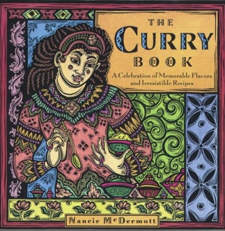 Imagen de archivo de The Curry Book: A Celebration of Memorable Flavors and Irresistible Recipes a la venta por Gulf Coast Books