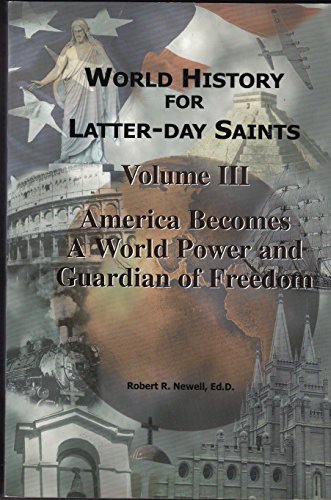 Stock image for World history for Latter-Day Saints, Volume II, America Becomes A World Power and Guardian of Freedom for sale by Jenson Books Inc