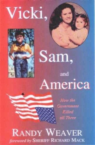 Imagen de archivo de Vicki, Sam, and America: How the Government Killed All Three a la venta por KuleliBooks