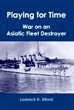 Imagen de archivo de Playing for Time: War on an Asiatic Fleet Destroyer. a la venta por elizabeth's books