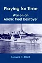 9781576383377: Playing for Time: War on an Asiatic Fleet Destroyer.