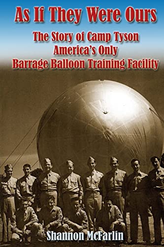 Imagen de archivo de As If They Were Ours: The Story of Camp Tyson - America's Only Barrage Balloon Training Facility a la venta por GF Books, Inc.