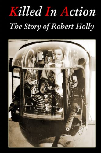 Beispielbild fr Killed In Action: The Story of Robert Holly zum Verkauf von Lucky's Textbooks