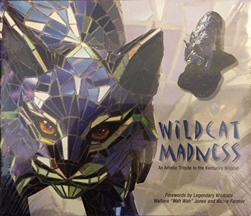 Stock image for WILDCAT MADNESS: AN ARTISTIC TRIBUTE TO THE KENTUCKY WILDCAT for sale by Unique Books