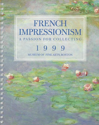 Cal 99 French Impressionism Calendar: A Passion for Collecting (9781576410226) by [???]