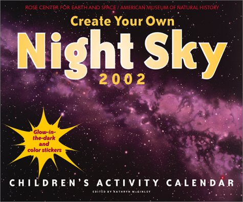 Create Your Own Night Sky Calendar 2002: Children's Activity Calendar (9781576410844) by History, American Museum Of Natural