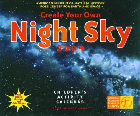 Create Your Own Night Sky Calendar 2004 (9781576411094) by American Museum Of Natural History