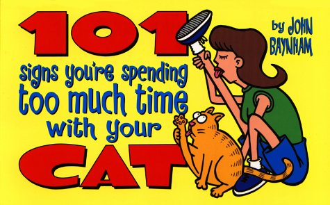 Stock image for 101 Signs You're Spending Too Much Time with Your Cat for sale by ThriftBooks-Atlanta