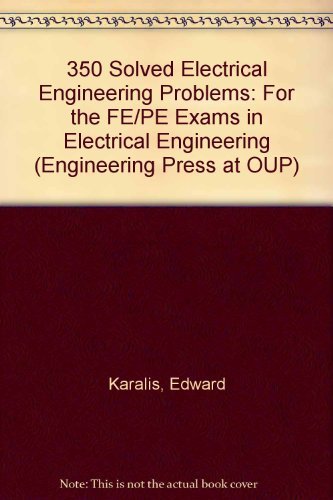 9781576450499: 350 Solved Electrical Engineering Problems: For the FE/PE Exams in Electrical Engineering (Engineering Press at OUP S.)
