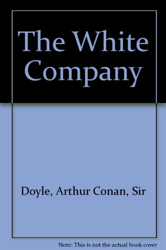 The White Company (9781576462997) by Doyle, Arthur Conan, Sir; Doyle, Authur Conan