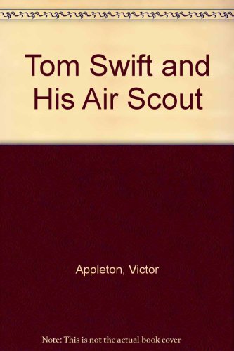 Tom Swift and His Air Scout (9781576464182) by Appleton, Victor