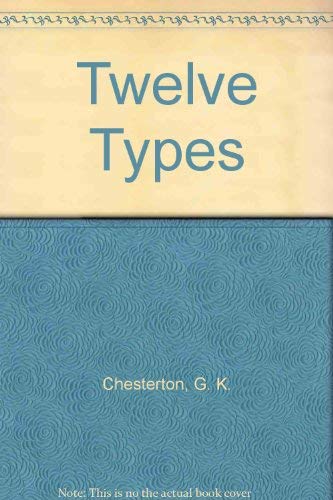 Twelve Types (9781576468395) by Chesterton, G. K.