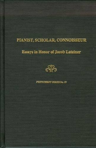 Imagen de archivo de Pianist, Scholar, Connoisseur: Essays in Honor of Jacob Lateiner. a la venta por Colin Coleman Music
