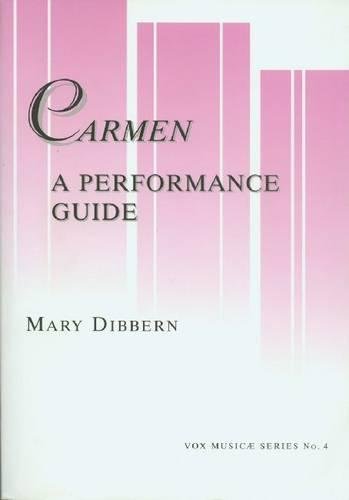 Carmen: A Performance Guide (Vox Music Ae Series, 4) (9781576470329) by Mary Dibbern