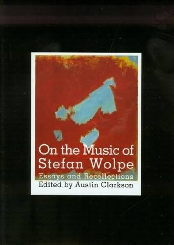 9781576470831: On the Music of Stefan Wolpe: Essays and Recollections