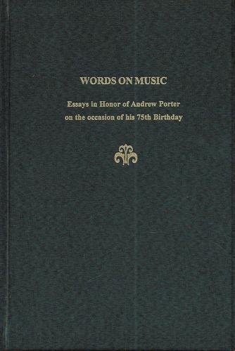 Words on Music : Essays in honor of Andrew Porter
