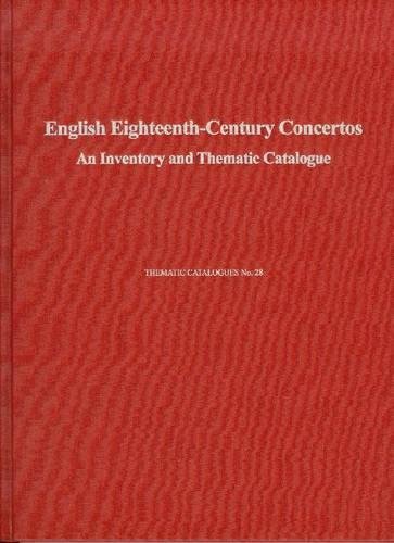 English Eighteenth-Century Concertos : An Inventory and Thematic Catalogue
